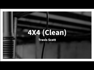 4X4 by Travis Scott (Clean) (Lyrics)