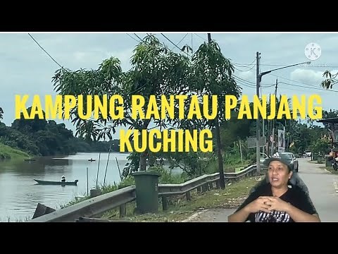 KAMPUNG RANTAU PANJANG KUCHING