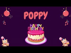 Happy Birthday Poppy 🎂 - Special Birthday song for Poppy