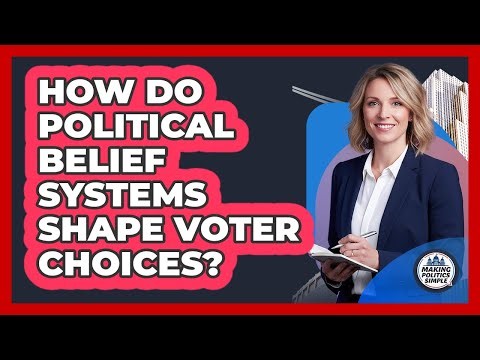 How Do Political Belief Systems Shape Voter Choices?
