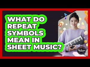 What Do Repeat Symbols Mean In Sheet Music?