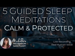 Calm and Protected 💤 5 Deep Sleep Meditations to Feel Safe and Fall Asleep Fast (female voice)