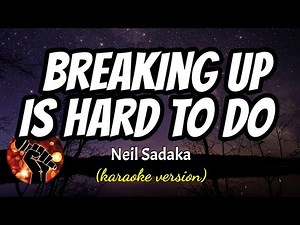 BREAKING UP IS HARD TO DO - NEIL SEDAKA (karaoke version)