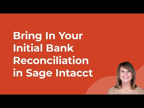 Sage Intacct: How to Bring In Your Initial Bank Reconciliation