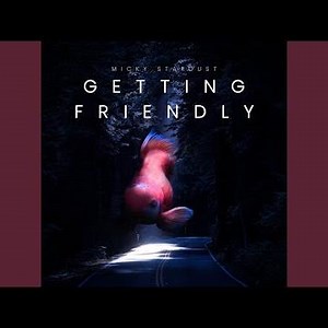 Getting Friendly (Radio Edit)