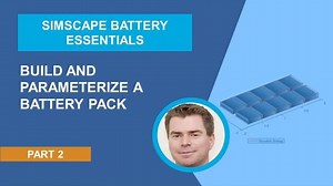 Simscape Battery Essentials, Part 2: Build and Parameterize a Battery Pack