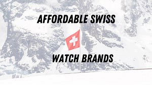 10 Best Affordable Swiss Watch Brands for Every Budget - Which Watch Next
