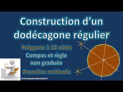 Dodécagone régulier : construction détaillée (méthode 1)