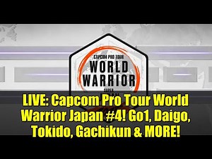 LIVE: Capcom Pro Tour World Warrior Japan #4! Go1, Daigo, Tokido, Gachikun & MORE!