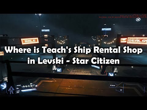 Where is Teach's Ship Rental Shop in Levski - Star Citizen