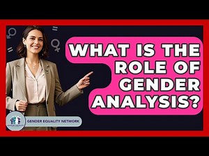 What Is The Role Of Gender Analysis? - Gender Equality Network