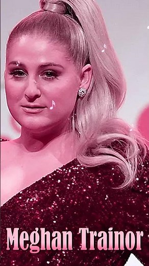 Lips Are Movin - 🌟 Meghan Trainor