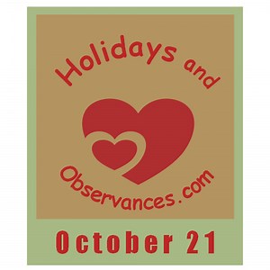October 21 Holidays and Observances, Events, Recipe, History and More!