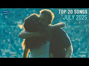 Top 20 Songs: July 2025 (07/05/2025) I Best Billboard Music Chart Hits