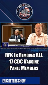 RFK Jr Removes ALL 17 CDC Vaccine Panel Members #RFK #CDC #HHS #vaccine #MAHA | Eric Deters for Kentucky and America