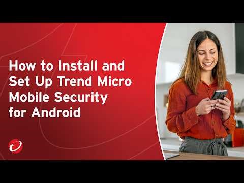 How to Install and Set Up Trend Micro Mobile Security for Android