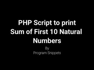 PHP Script to print sum of First 10 natural numbers