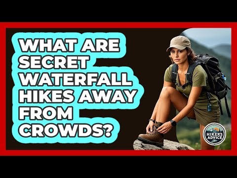 What Are Secret Waterfall Hikes Away From Crowds? - The Hiker's Advice