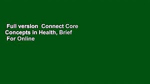 Full version  Connect Core Concepts in Health, Brief  For Online