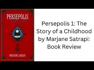 Persepolis 1: The Story of a Childhood by Marjane Satrapi: Book Review