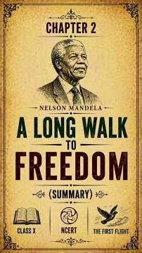Nelson Mandela | A Long Walk to Freedom (Summary) #class10english #ncert #summary