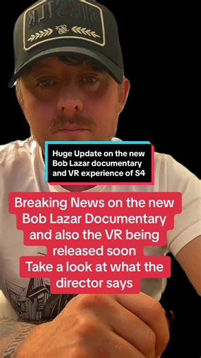 Exciting Updates on Bob Lazar Documentary and VR Experience of S4