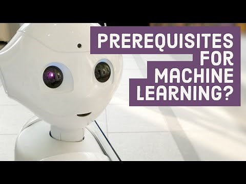 Machine Learning Tutorial 1 - What Are The Prerequisites For Machine Learning?
