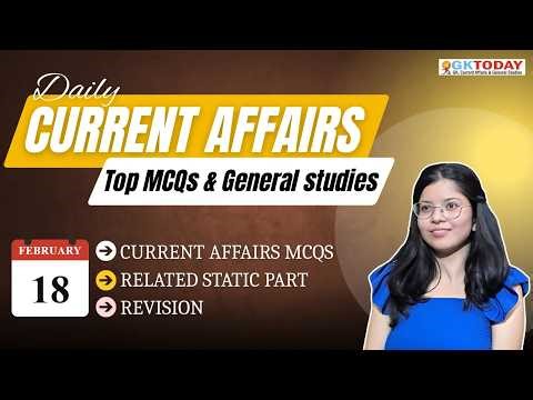 GKToday Current Affairs 🎯 18 February, 2026