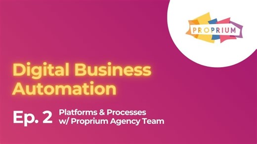 PPA | Ep. 2 | Digital Business Automation | Proprium Agency