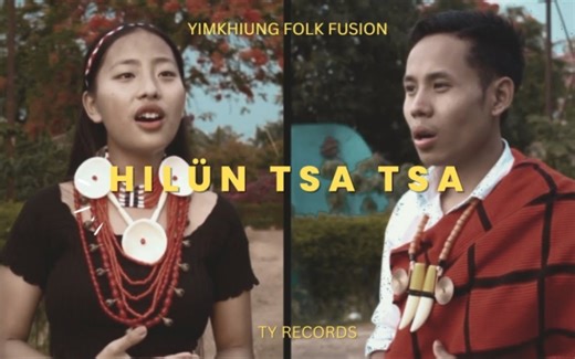 那加族群Yimkhiung人（依木羌格尔、伊姆淳格人）民谣Yakshi & Wungyinla - HILÜN TSA TSA