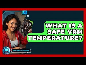 What Is A Safe VRM Temperature? - Your Computer Companion