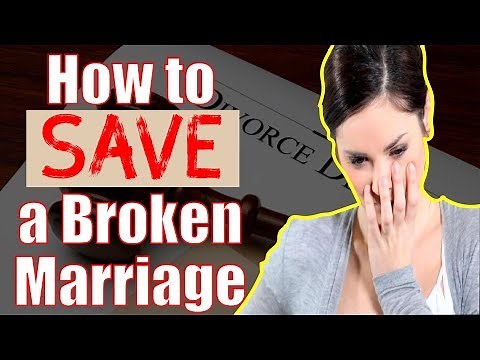 How To Fix And Save A Broken Marriage From Divorce
