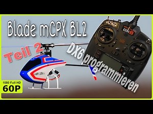 BLADE MCPX BL2 | SENDERPROGRAMMIEREN MIT DER DX6 - [DEUTSCH] TEIL 2