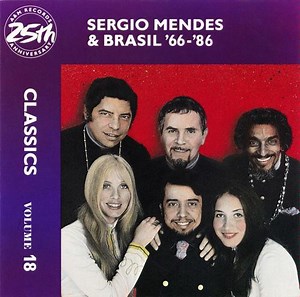 Sérgio Mendes & Brasil '66 - Classics Volume 18