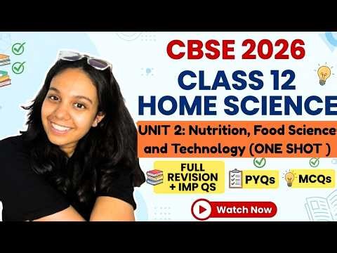 🔥CLASS 12 HOME SCIENCE UNIT 2 : ONE SHOT | NUTRITION, FOOD SCIENCE AND TECHNOLOGY