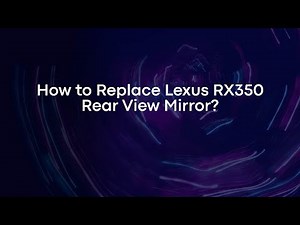 How to Replace Lexus RX350 Rear View Mirror?