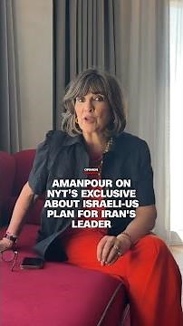 Amanpour on NYT’s exclusive about Israeli-US plan for Iran's leader