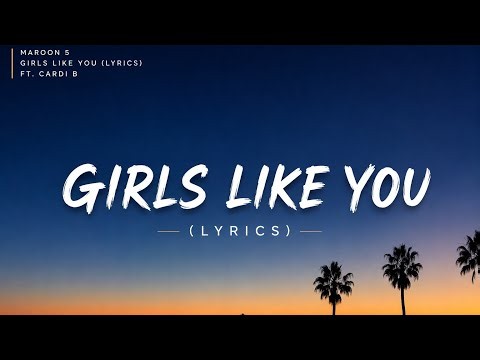 Maroon 5 - Girls Like You (Lyrics) ft. Cardi B