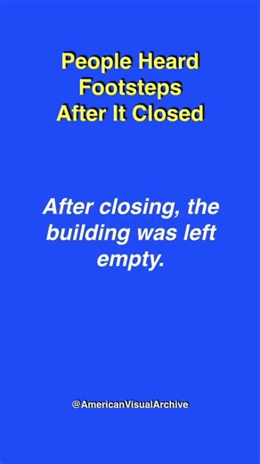 People Heard Footsteps After It Closed