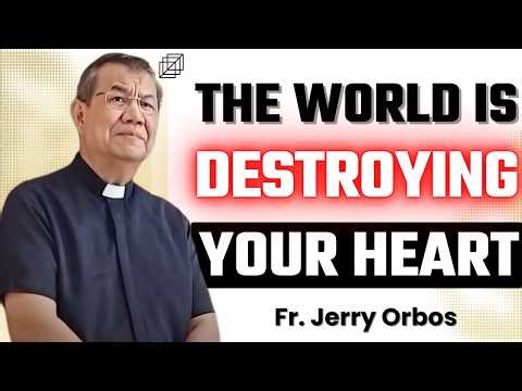 Don’t Lose Your Heart - The World Will Take Everything From You | Fr. Jerry Orbos