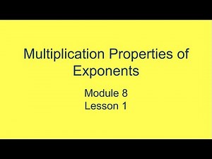 Module 8 Lesson 1 – Multiplication Properties of Exponents