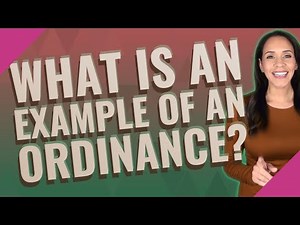 What is an example of an ordinance?
