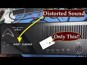 How to fix distorted sound on MP 1200 Wharfedale Power amplifier?