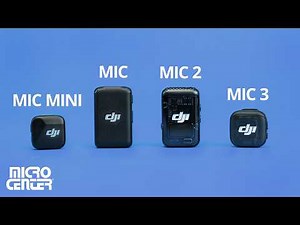 DJI Mic 3 vs Mic 2 vs Mic vs Mic Mini: Which One Should You Buy at Micro Center?