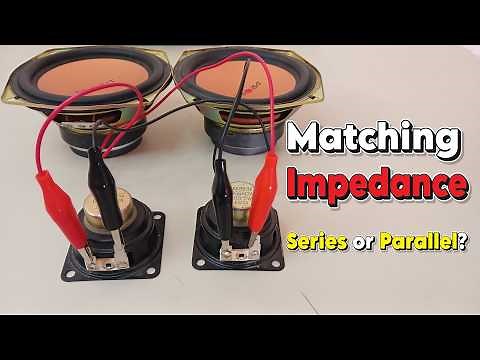 How to Connect Speakers in Series and Parallel: Matching Impedance (ohm)