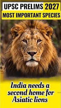 UPSC 2027: Most Important Species (Asiatic Lion)#iasprelims2027