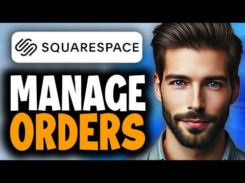 How to Manage Orders in Squarespace - Easy Guide
