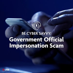 Is that really a government official on the other end of the line? Stay alert and look out for these tell-tale signs of an impersonation scam. #BeCyberSavvy and remember these tips to stay safe: •Do not click on suspicious URL links provided in unsolicited SMSes and emails. •If in doubt, verify the authenticity of the information with the official website or sources. •Never disclose your personal or internet banking details and one-time password (OTP) to anyone. | UOB