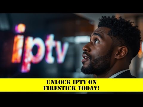 Unlock IPTV on Firestick Today!