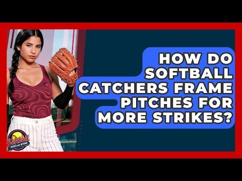 How Do Softball Catchers Frame Pitches For More Strikes? - Softball Basics and Beyond